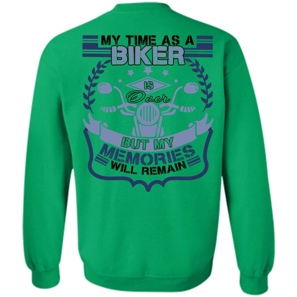I Love Biker T Shirt, My Time As A Biker Is Over Sweatshirt