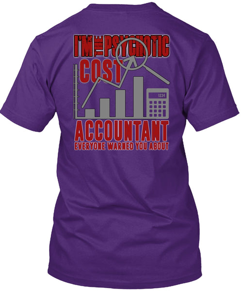 I'm The Psychotic Cost Accountant T Shirt, Being An Accountant T Shirt