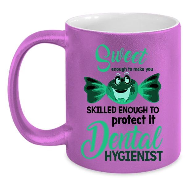 Dental Hygienist Coffee Mug, Sweet Enough To Make You Smile Accent Mug