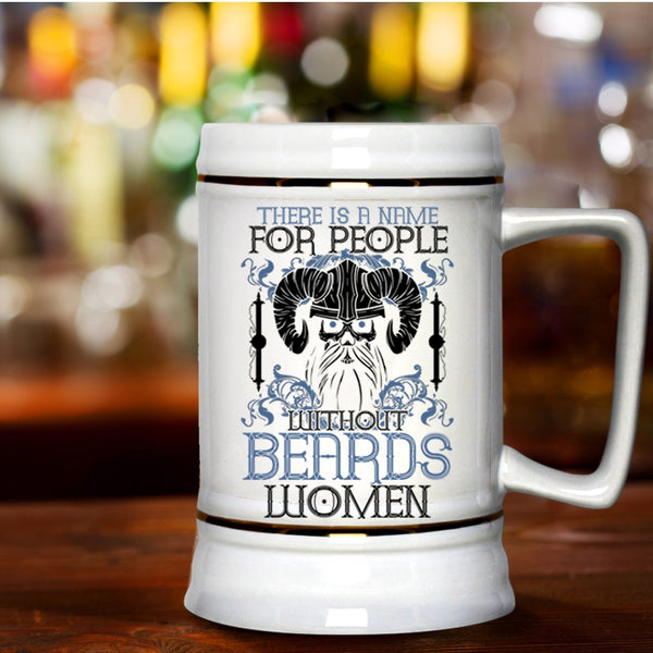 Cool Bearded Beer Stein 22oz, There Is A Name For People With Out Beards Beer Mug