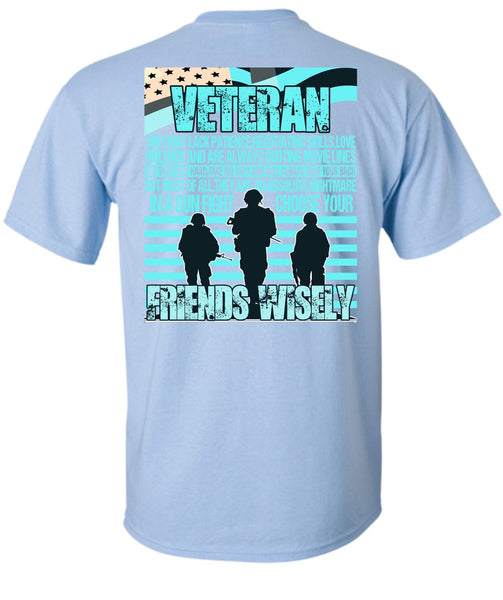 Friends Wisely T Shirt, I Love Veteran T Shirt