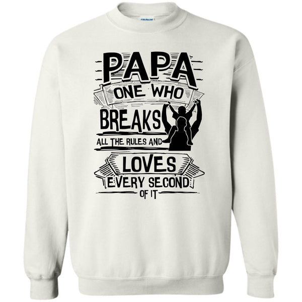 Father's Day Gift T Shirt, Papa One Who Breaks All The Rules Sweatshirt