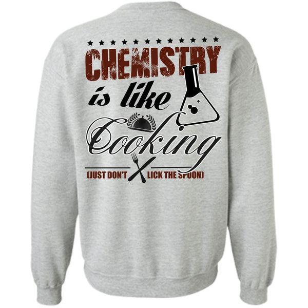 I Love Cooking T Shirt, Chemistry Is Like Cooking Sweatshirt