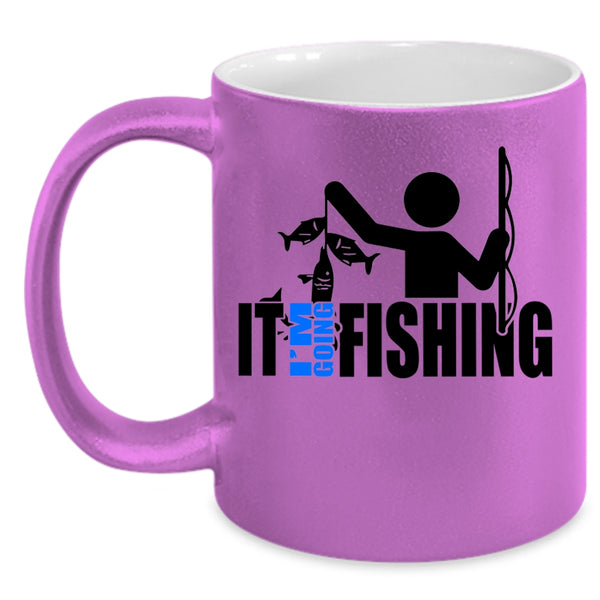 Funny Gift For Fisher Coffee Mug, I'm Going Fishing Accent Mug
