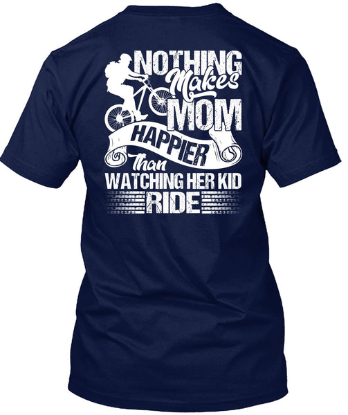 Watching Her Kid Ride T Shirt, Makes Mom Happier T Shirt