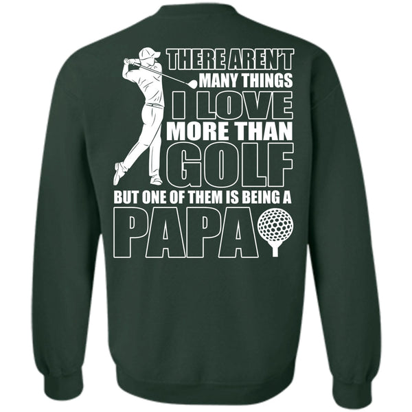 Being A Papa T Shirt, I Love Golfing Sweatshirt