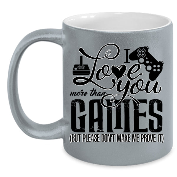 Awesome Gift For Gamers Coffee Mug, I Love You More Than Games Accent Mug