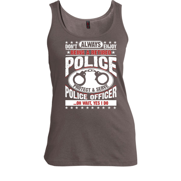 Being A Retired Police T Shirt, Protect & Serve Police Officer Tank Top