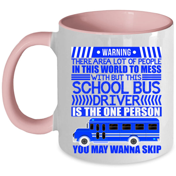 Cool Driver Coffee Mug, Don't Mess With This School Bus Driver Accent Mug