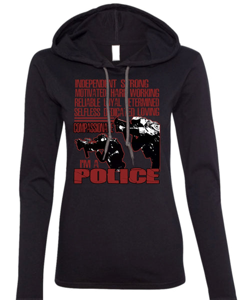 I'm A Police T Shirt, Motivated Hard Working T Shirt (Anvil Ladies Ringspun Hooded)