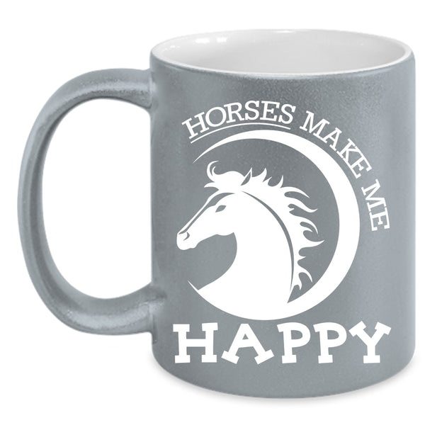 Horses Make Me Happy Coffee Mug, Cute Gift For Equestrians Coffee Cup