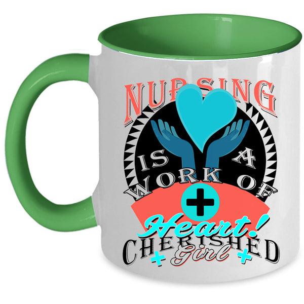 Cherished Girl Coffee Mug, Nursing Is A Work Of Heart Accent Mug