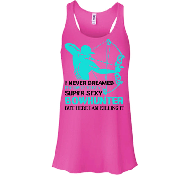 I'd Grow Up To Be A Sexy Bowhunter Shirt, I Am Killing It Shirt