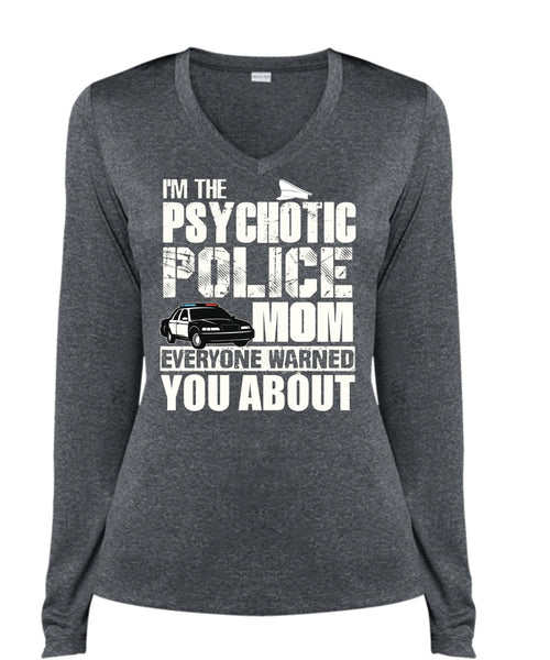 I'm The Psychotic Police Mom T Shirt, Being A Police T Shirt, Cool Shirt (Ladies LS Heather V-Neck)