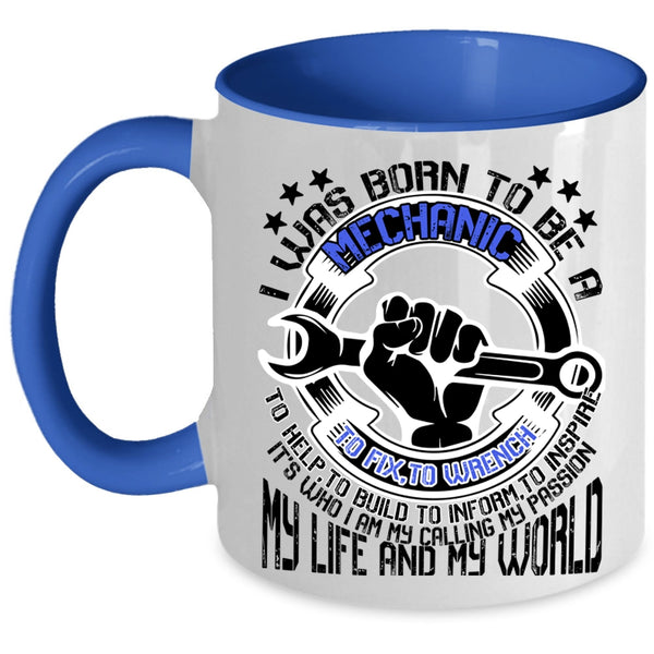 My Life And My World Coffee Mug, I Was Born To Be A Mechanic Accent Mug