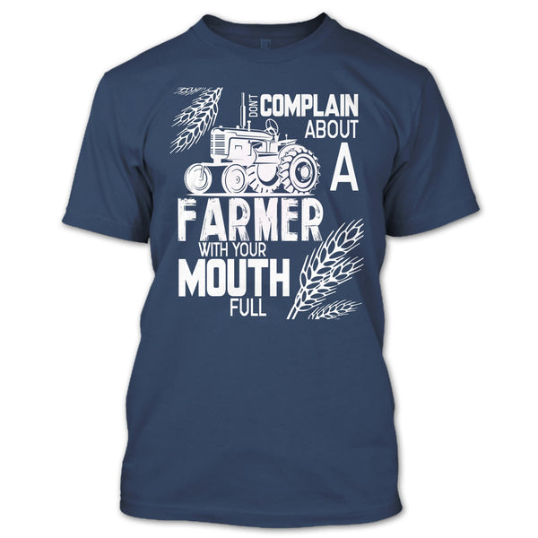 Don't Complain About A Farmer T Shirt, With Your Mouth Full T Shirt