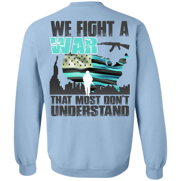 I Love Veteran T Shirt, We Fight A War Sweatshirt