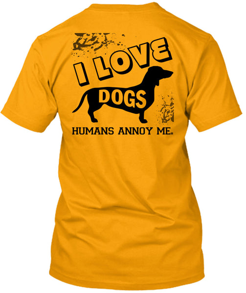 I Love Dogs Humans Annoy Me T Shirt, My Favorite T Shirt