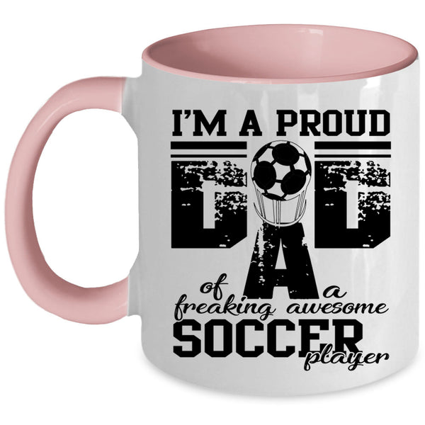 Sporty Coffee Mug, Proud Dad Of An Awesome Soccer Player Accent Mug