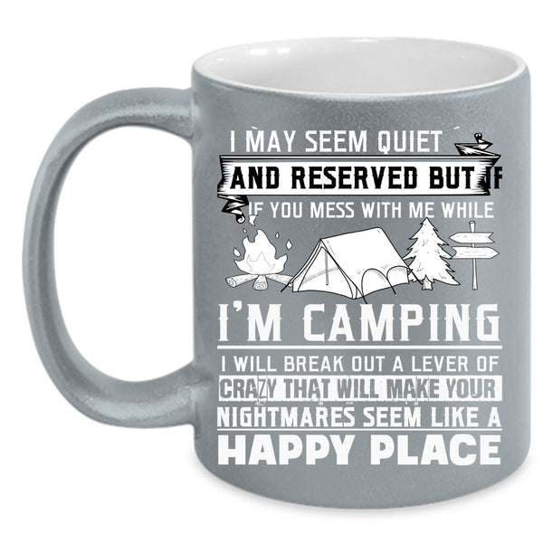 Don't Mess With Me While I'm Camping Coffee Mug, Cool Coffee Cup