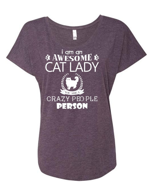 I Am An Awesome Cat Lady Crazy People Person T Shirt, My Pets T Shirt (Ladies' Triblend Dolman Sleeve)
