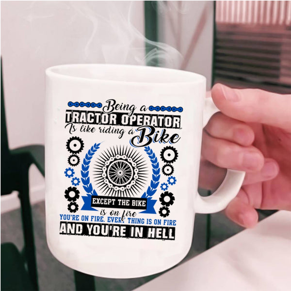 Cool Tractor Coffee Mug, Being A Tractor Operator Is Like A Bike Cup
