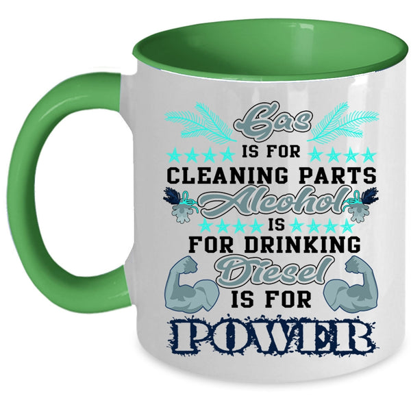Alcohol Is For Drinking Coffee Mug, Gas Is For Cleaning Parts Accent Mug