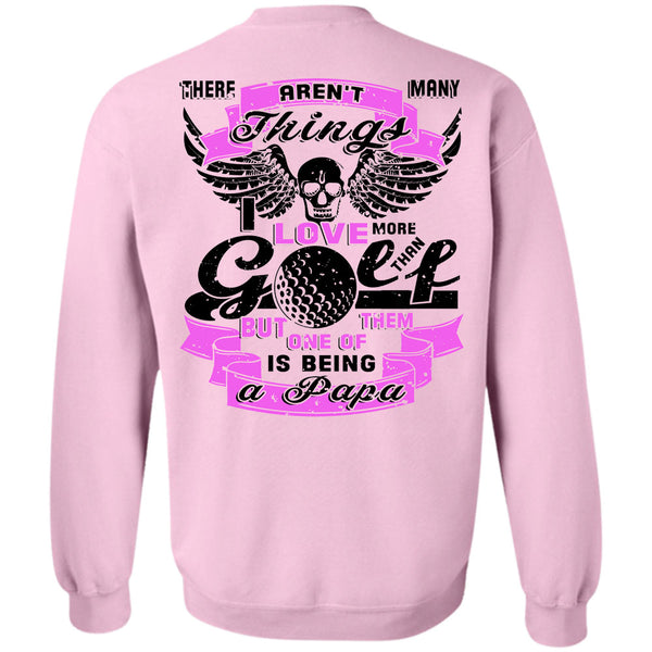 Being A Daddy T Shirt, I Love More Than Golf Sweatshirt