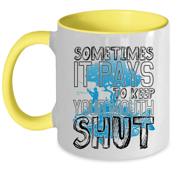 Funny Fishing Coffee Mug, Sometimes It Pays To Keep Your Mouth Accent Mug