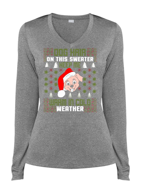Dog Hair On This Sweater T Shirt, Warm In Cold Weather T Shirt, Cool Shirt (Ladies LS Heather V-Neck)