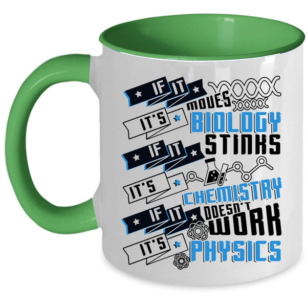 It's Chemistry It's Physics Coffee Mug, If It Moves It's Biology Accent Mug