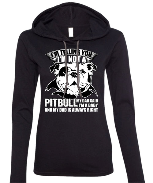 I'm Not A Pit Bull T Shirt, My Favorite T Shirt (Anvil Ladies Ringspun Hooded)
