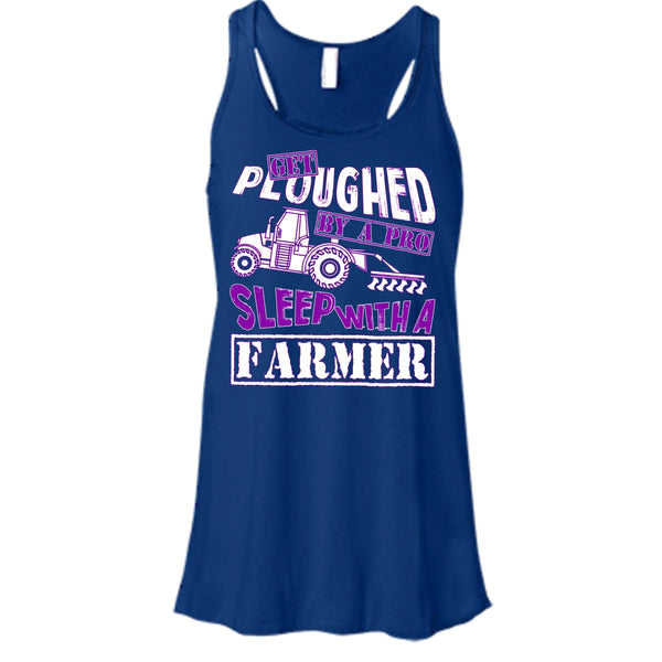 Get Ploughed By A Pro T Shirt, Sleep With A Farmer T Shirt, Cool T Shirt