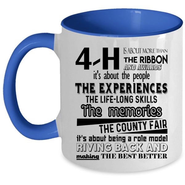 Cute Coffee Mug, 4-H Is About More Than The Ribbon Awards Accent Mug