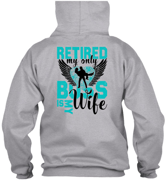 Retired My Only Boss Is My Wife T Shirt, I Love Wife T Shirt
