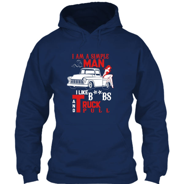 I Am A Simple Man T Shirt, I Like Truck Pull T Shirt
