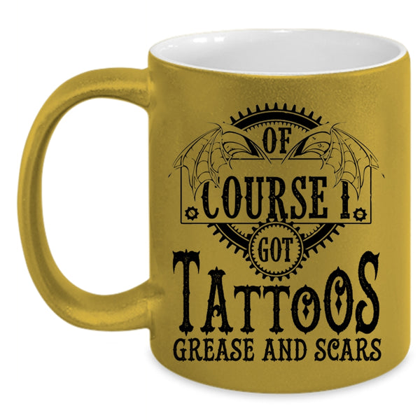 Funny Tattoos Coffee Mug, I Got Tattoos Grease And Scars Accent Mug