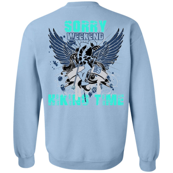 I Love Hiking T Shirt, Sorry Weekend Is Hiking Time Sweatshirt