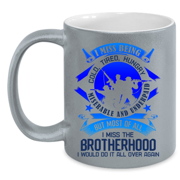 Cool Veterans Coffee Mug, Most Of All I Miss The Brotherhood Accent Mug