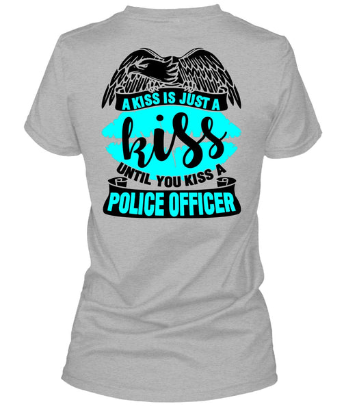 You Kiss A Police Officer T Shirt, I Love Police T Shirt