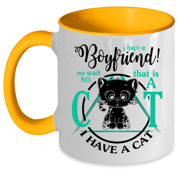 That Is A Cat I Have A Cat Coffee Mug, I Have A Boyfriend Accent Mug