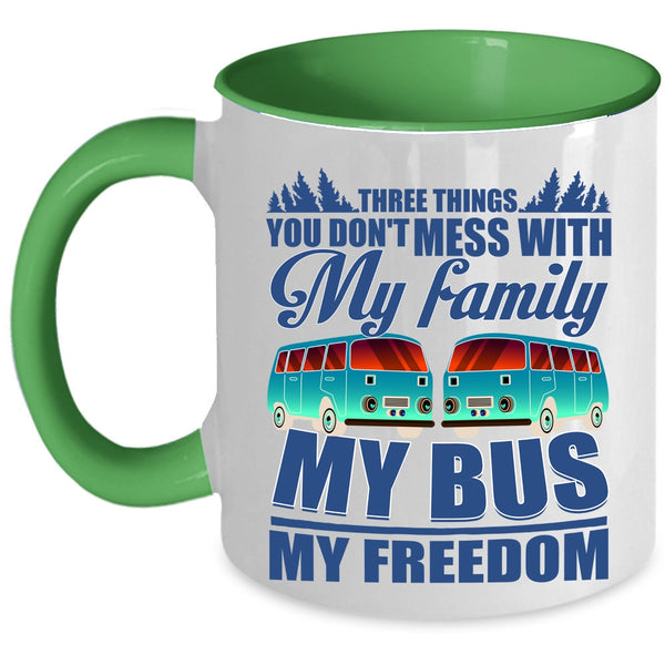 My Family My Bus My Freedom Coffee Mug, 3 Thing You Don't Mess With Accent Mug