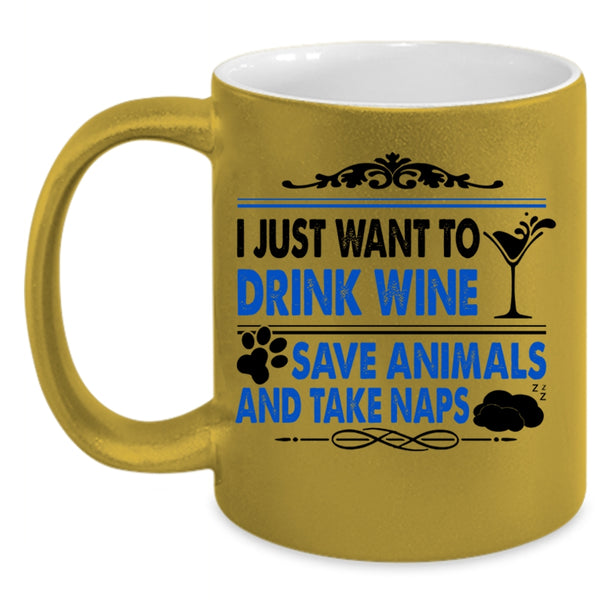 Funny Wine Drinker Coffee Mug, I Just Want To Drink Wine Save Animals Accent Mug