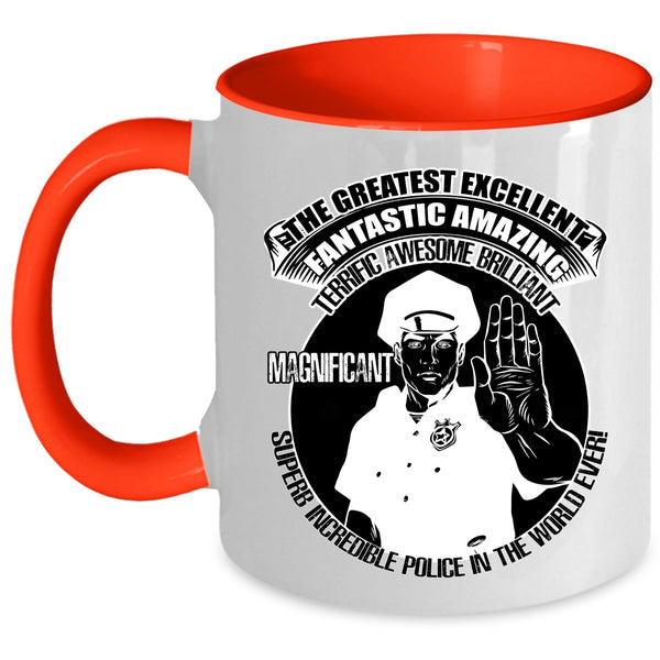 Cool Job Title Coffee Mug, The Greatest Excellent Police In The World Ever Accent Mug