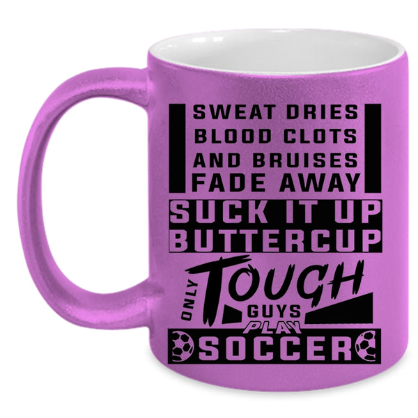 Awesome Soccer Player Coffee Mug, Only Tough Guys Play Soccer Accent Mug