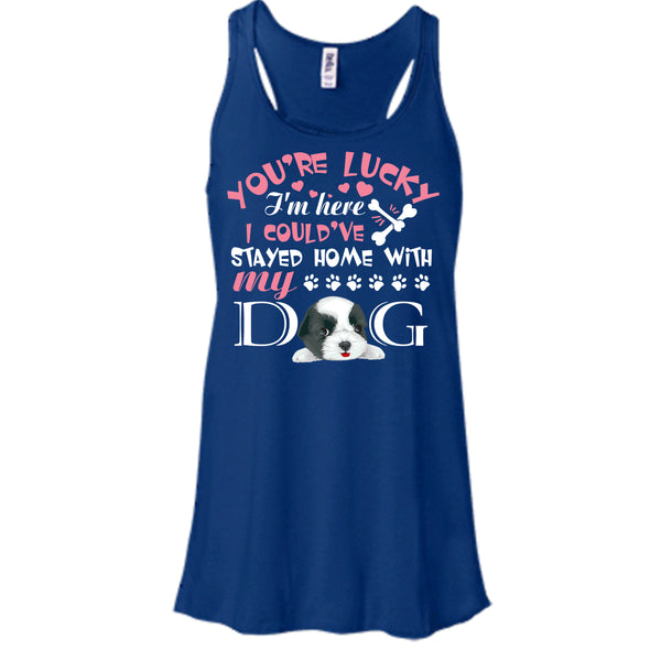 You're Lucky T Shirt, I Could've Stayed Home With My Dog T Shirt, Cool T Shirt