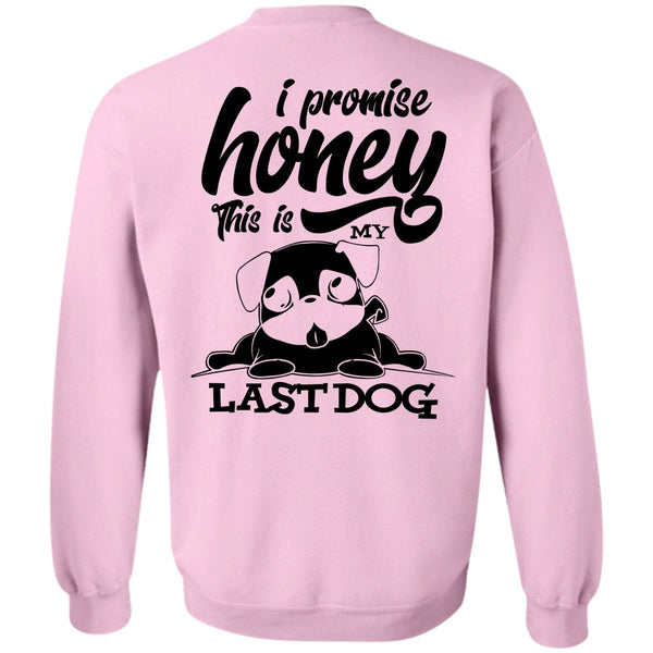 I Love My Dog T Shirt, I Promise Honey Sweatshirt