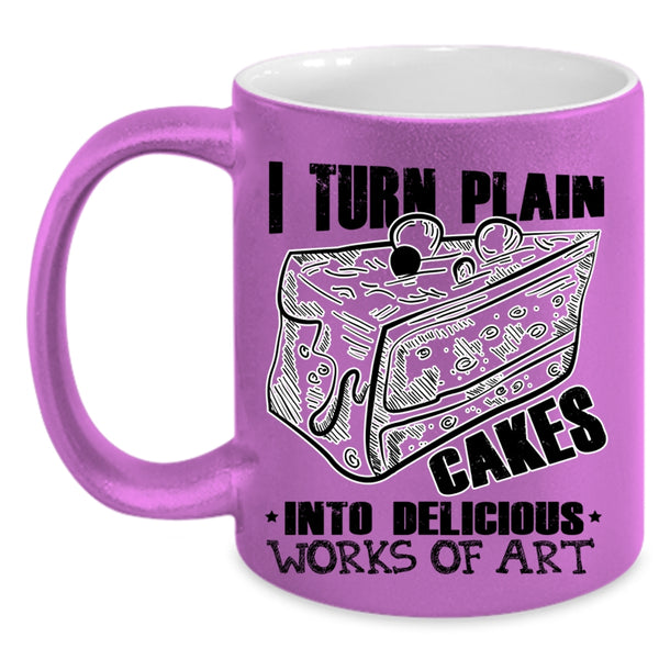 Works Of Art Coffee Mug, I Turn Plain Cakes Into Art Accent Mug