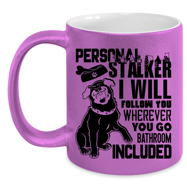 I Will Follow You Coffee Mug, Personal Stalker Accent Mug
