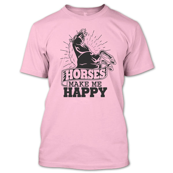 Horses Make Me Happy T Shirt, Coolest Equestrian T Shirt